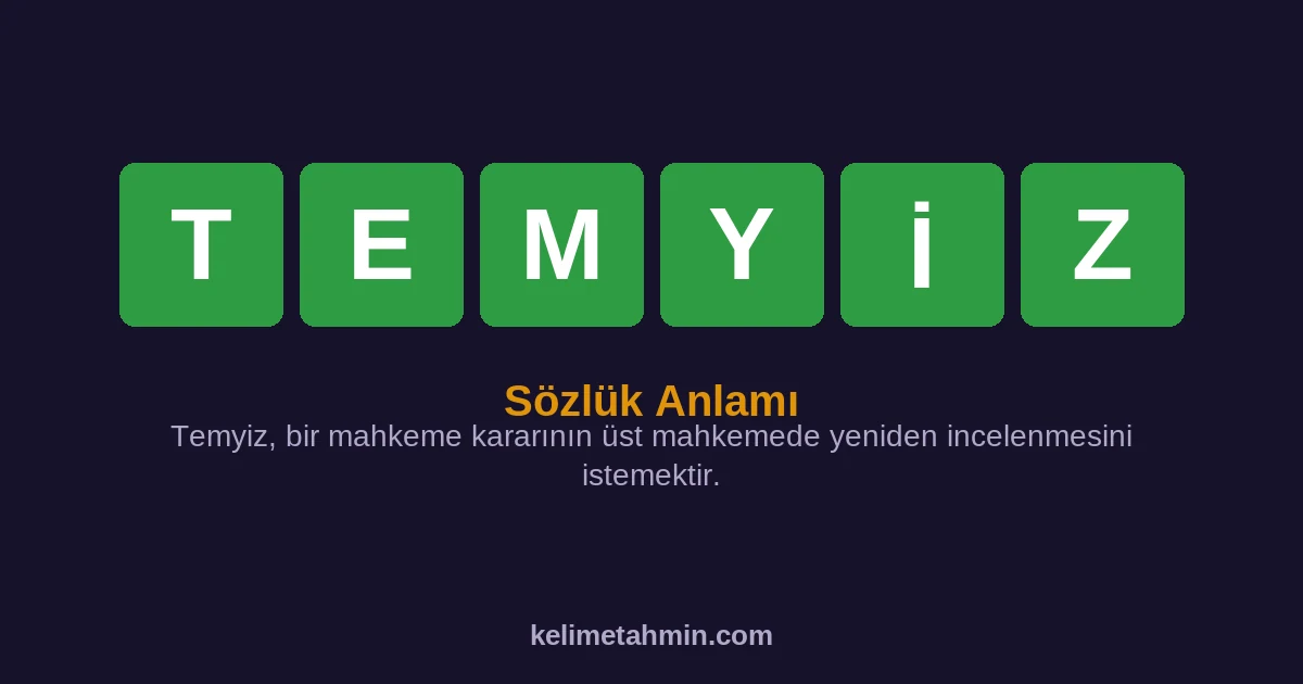 TEMYİZ TEMYİZ — anlamı ve örnek cümleler