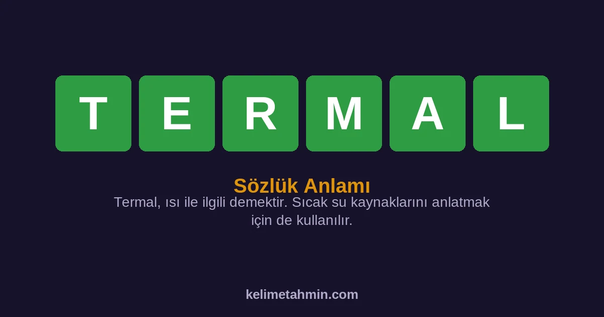 TERMAL TERMAL — anlamı ve örnek cümleler