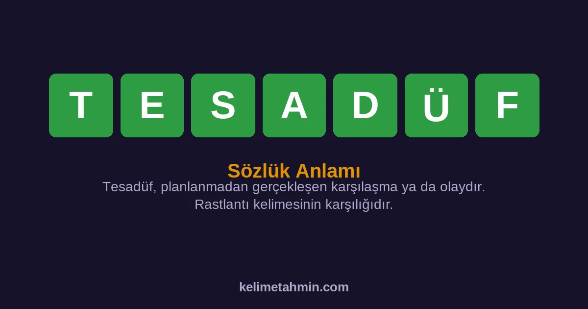 TESADÜF TESADÜF — anlamı ve örnek cümleler