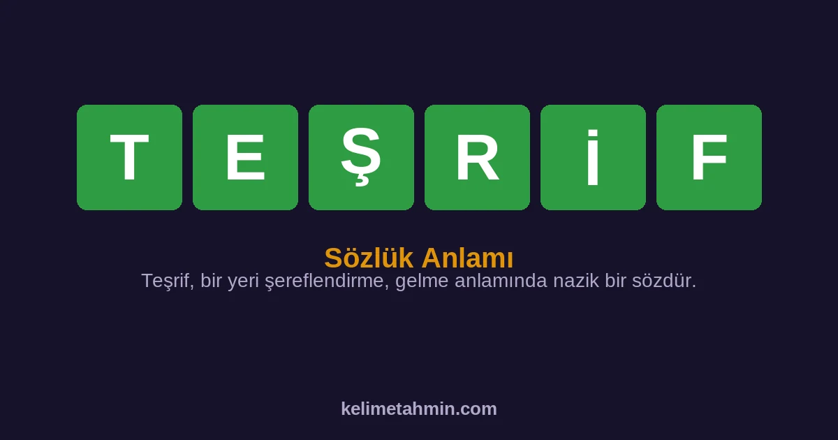 TEŞRİF TEŞRİF — anlamı ve örnek cümleler