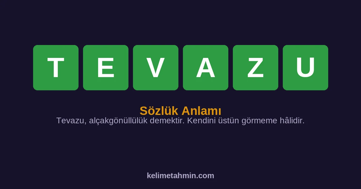 TEVAZU TEVAZU — anlamı ve örnek cümleler