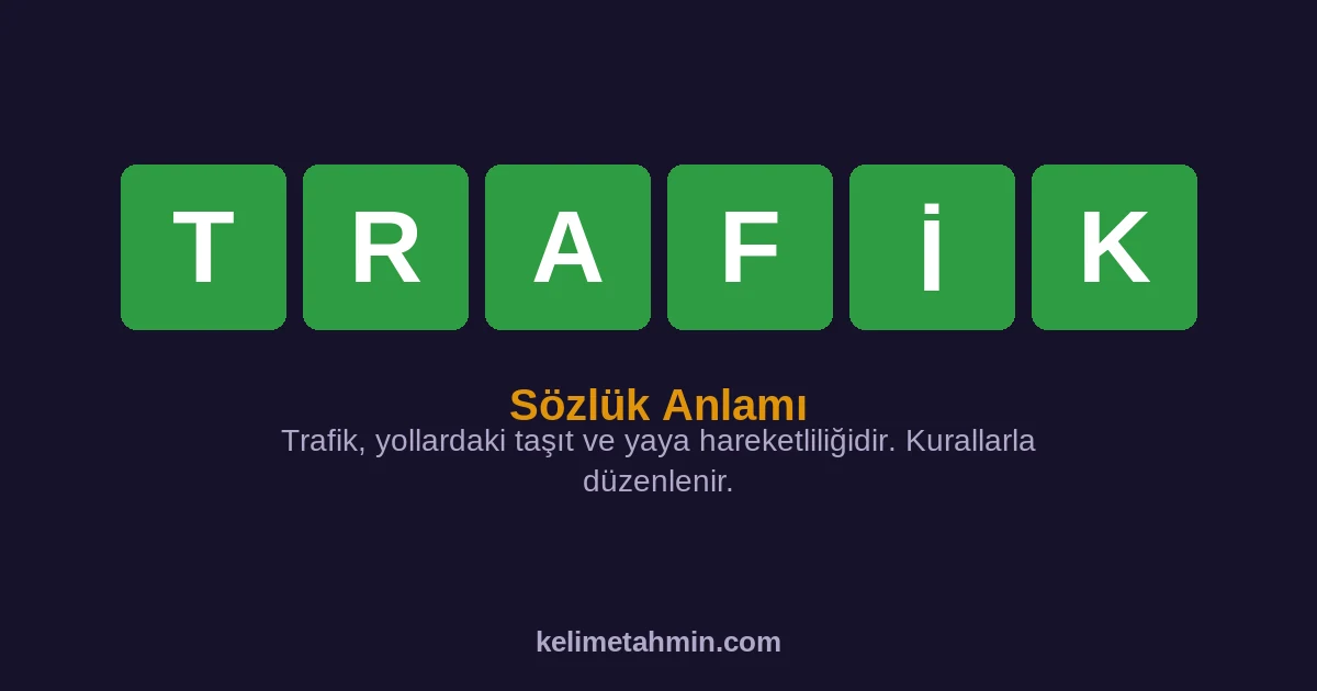 TRAFİK TRAFİK — anlamı ve örnek cümleler