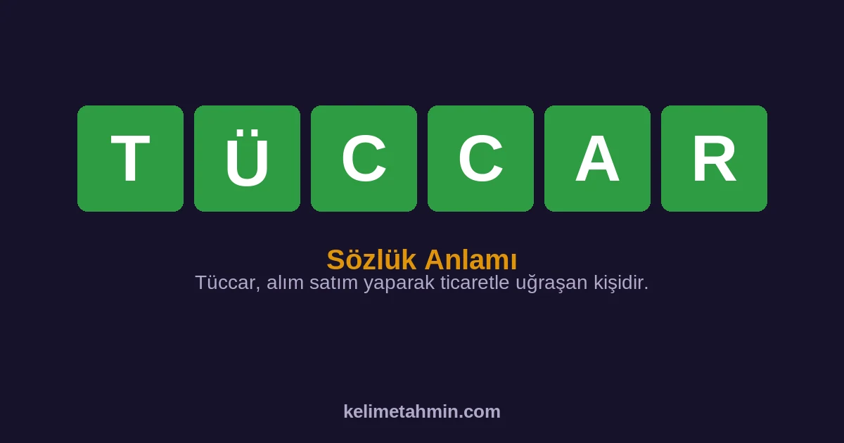 TÜCCAR TÜCCAR — anlamı ve örnek cümleler