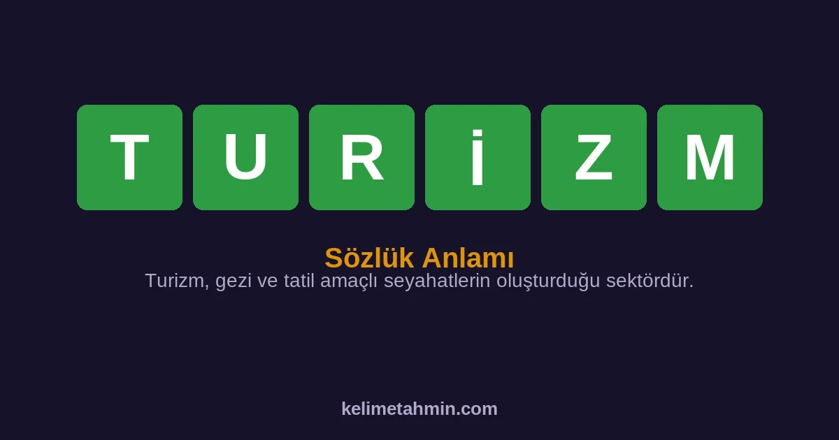 TURİZM TURİZM — anlamı ve örnek cümleler