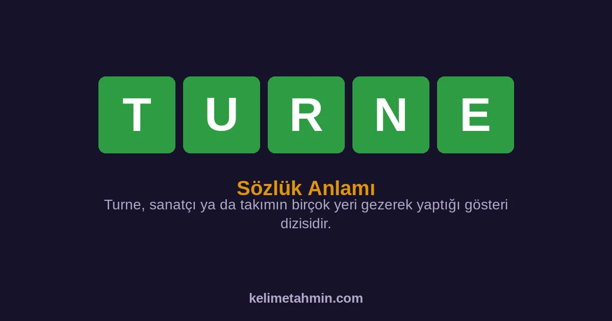TURNE TURNE — anlamı ve örnek cümleler