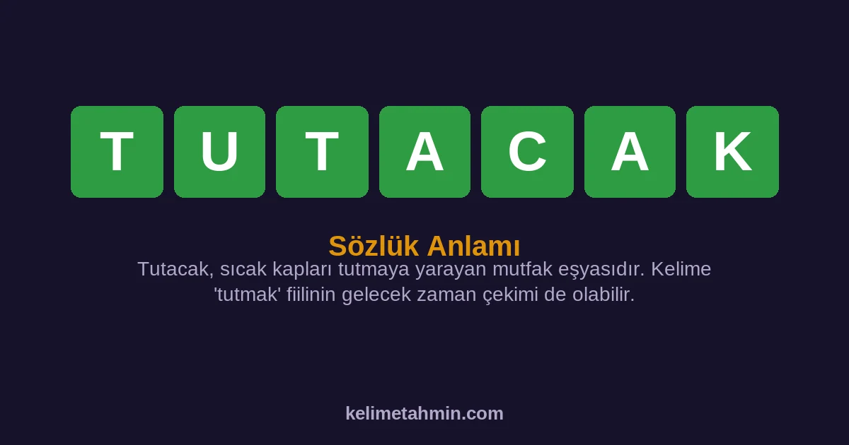 TUTACAK TUTACAK — anlamı ve örnek cümleler