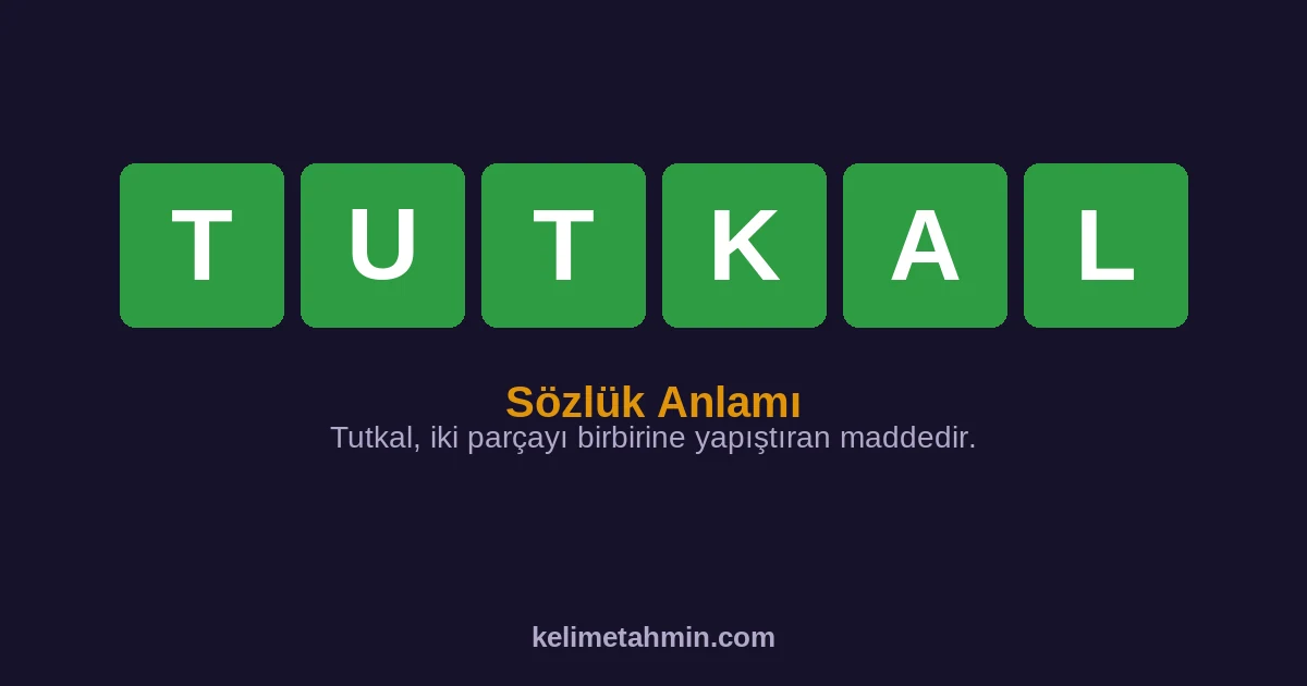 TUTKAL TUTKAL — anlamı ve örnek cümleler