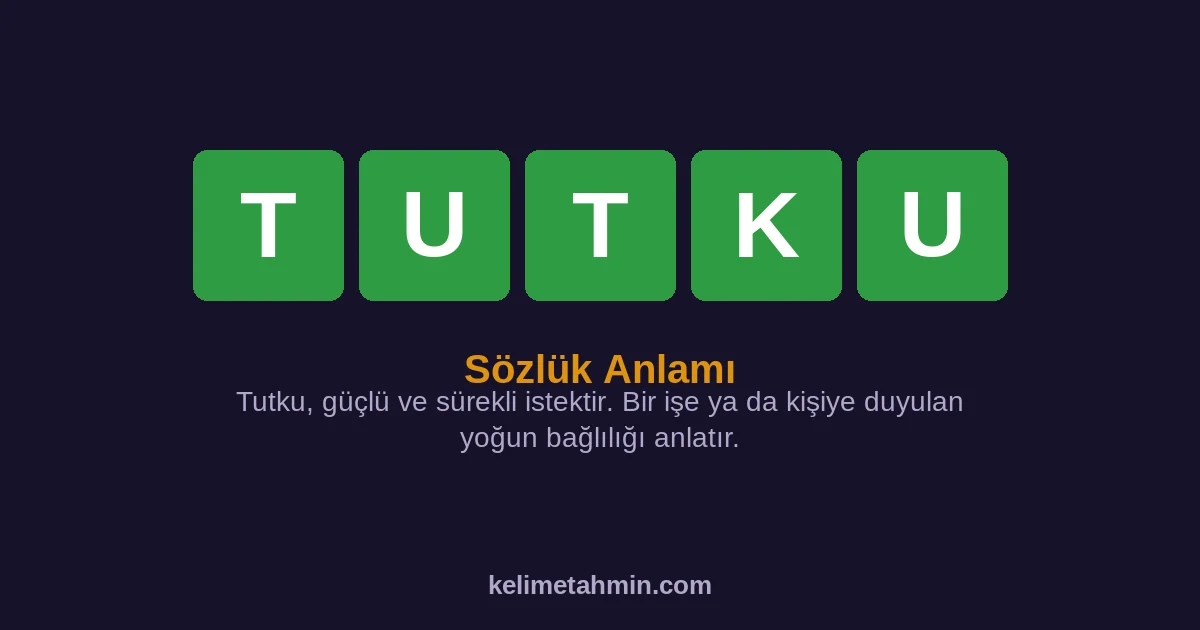 TUTKU TUTKU — anlamı ve örnek cümleler