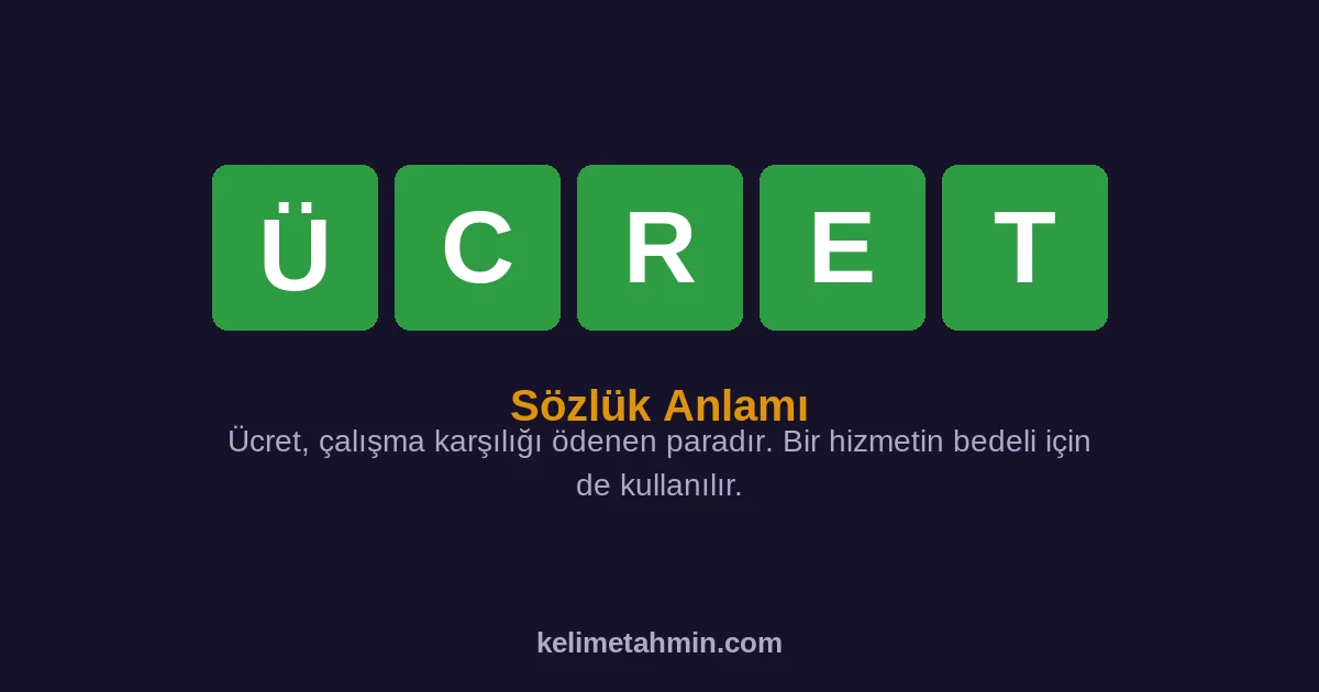 ÜCRET ÜCRET — anlamı ve örnek cümleler
