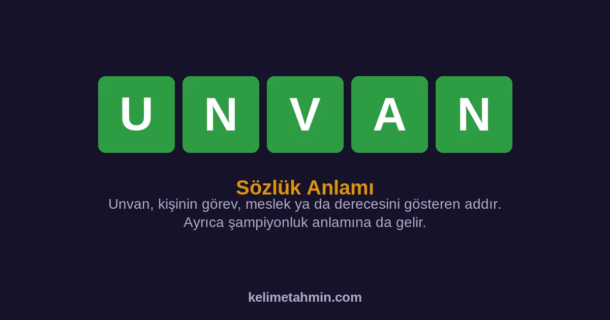 UNVAN UNVAN — anlamı ve örnek cümleler
