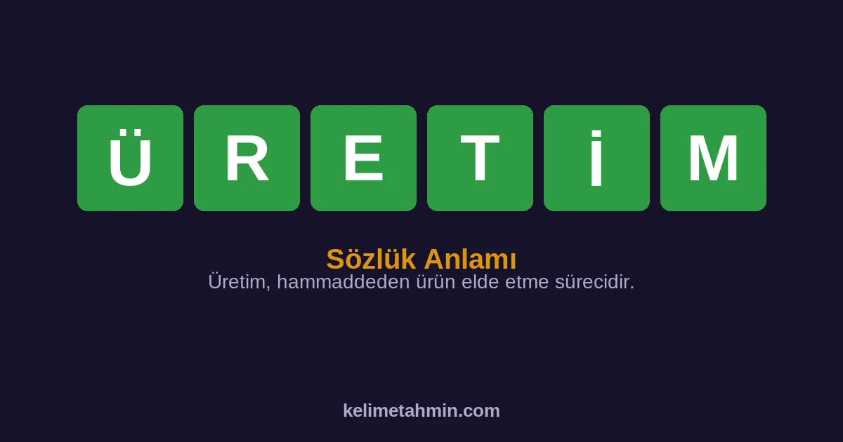 ÜRETİM ÜRETİM — anlamı ve örnek cümleler