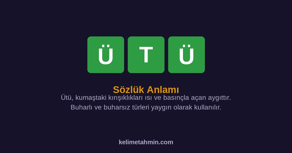 ÜTÜ ÜTÜ — anlamı ve örnek cümleler