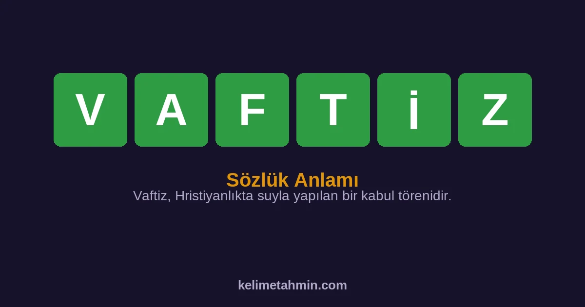 VAFTİZ VAFTİZ — anlamı ve örnek cümleler
