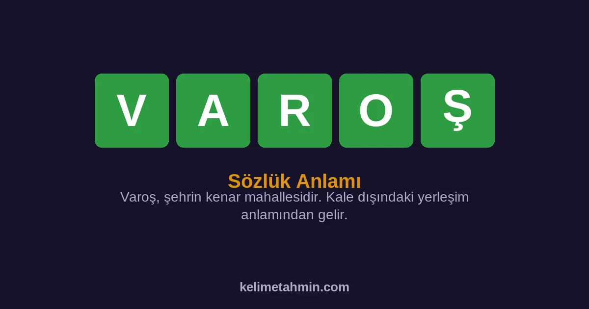 VAROŞ VAROŞ — anlamı ve örnek cümleler