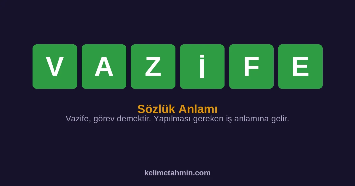 VAZİFE VAZİFE — anlamı ve örnek cümleler