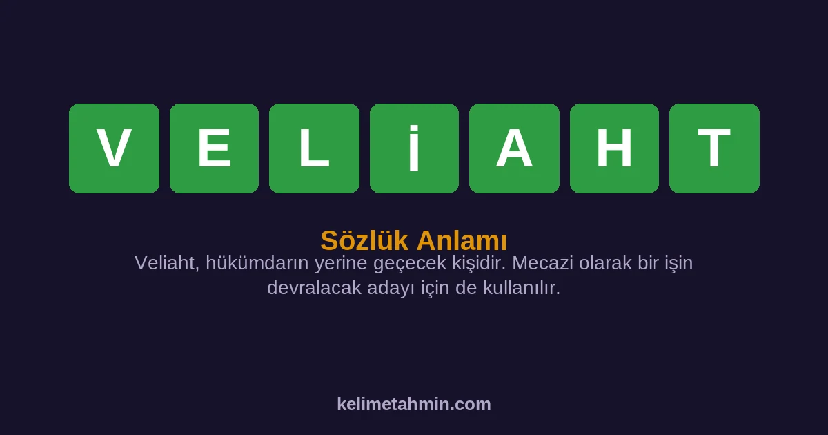 VELİAHT VELİAHT — anlamı ve örnek cümleler