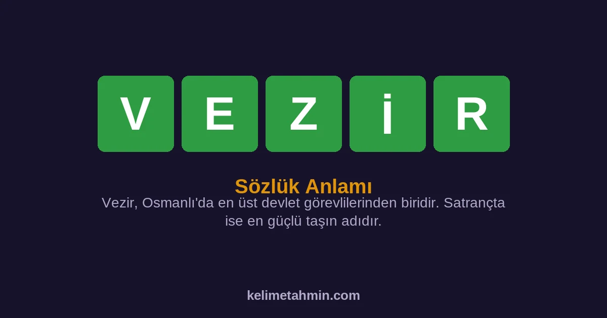 VEZİR VEZİR — anlamı ve örnek cümleler