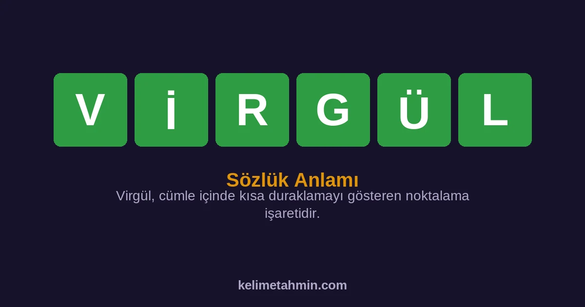 VİRGÜL VİRGÜL — anlamı ve örnek cümleler