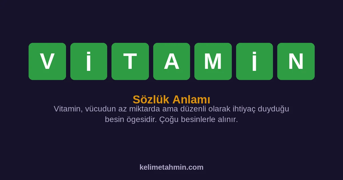 VİTAMİN VİTAMİN — anlamı ve örnek cümleler