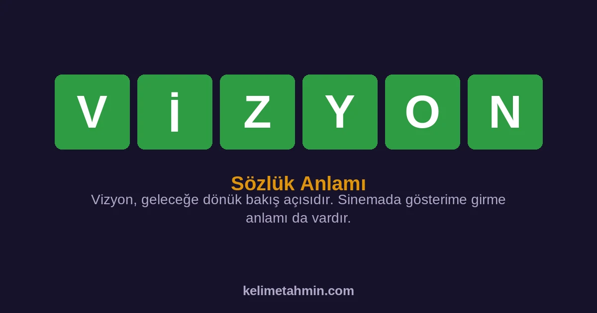 VİZYON VİZYON — anlamı ve örnek cümleler