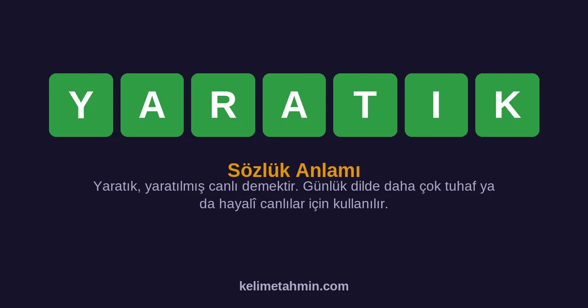 YARATIK YARATIK — anlamı ve örnek cümleler