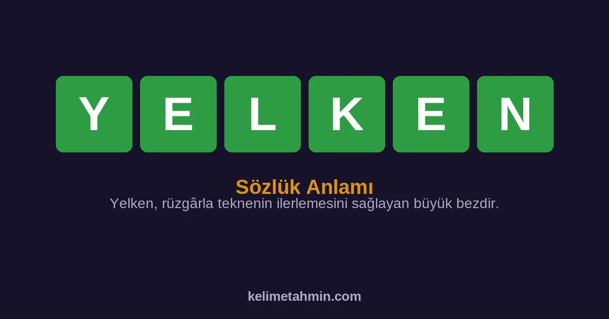 YELKEN YELKEN — anlamı ve örnek cümleler
