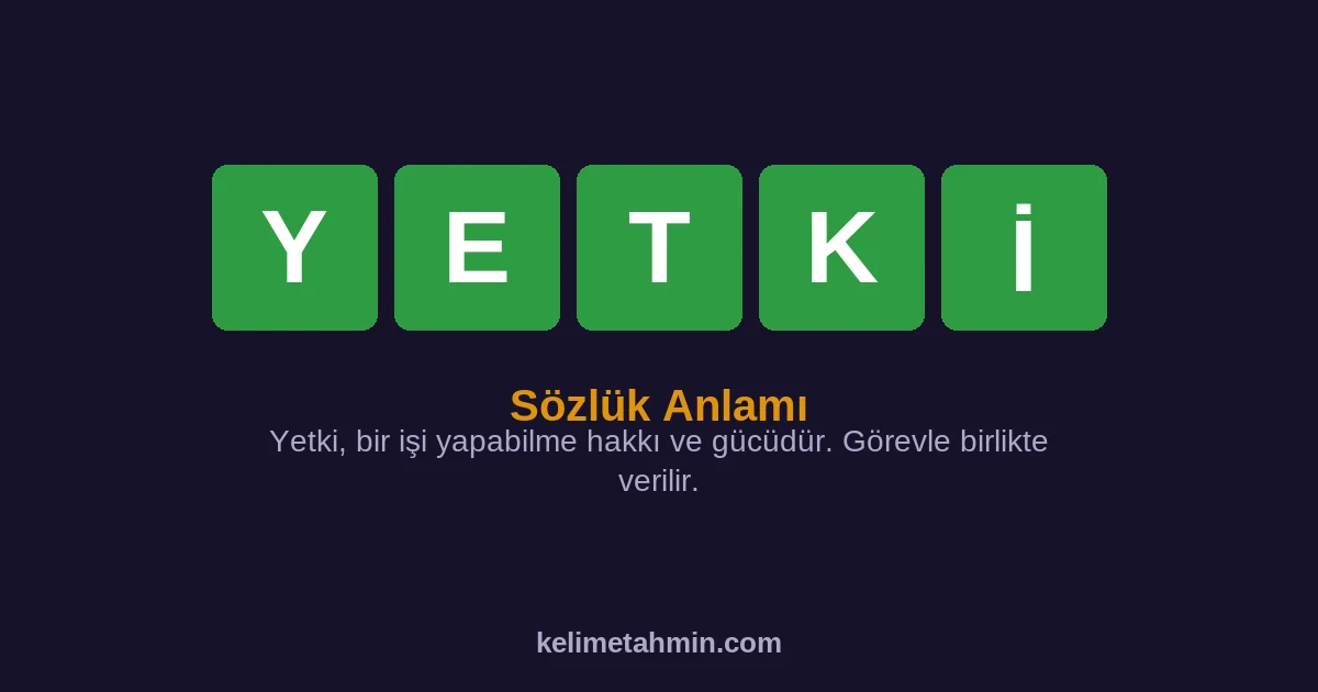 YETKİ YETKİ — anlamı ve örnek cümleler