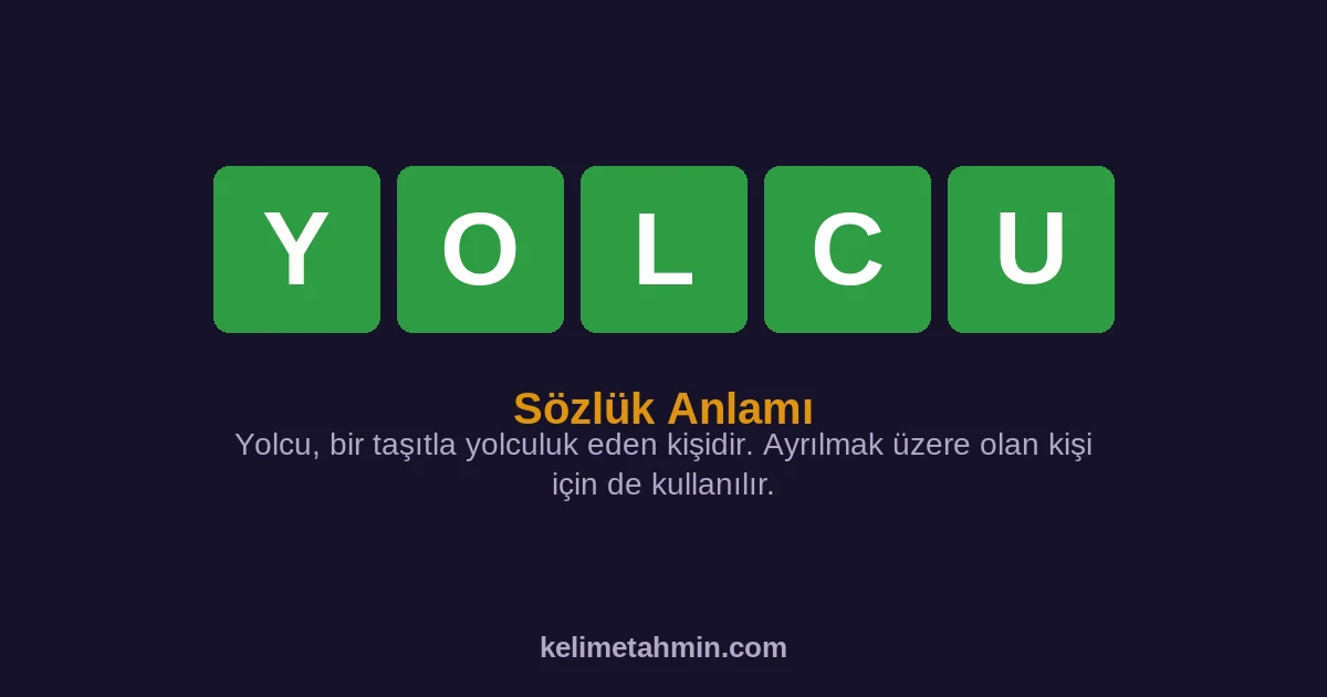 YOLCU YOLCU — anlamı ve örnek cümleler