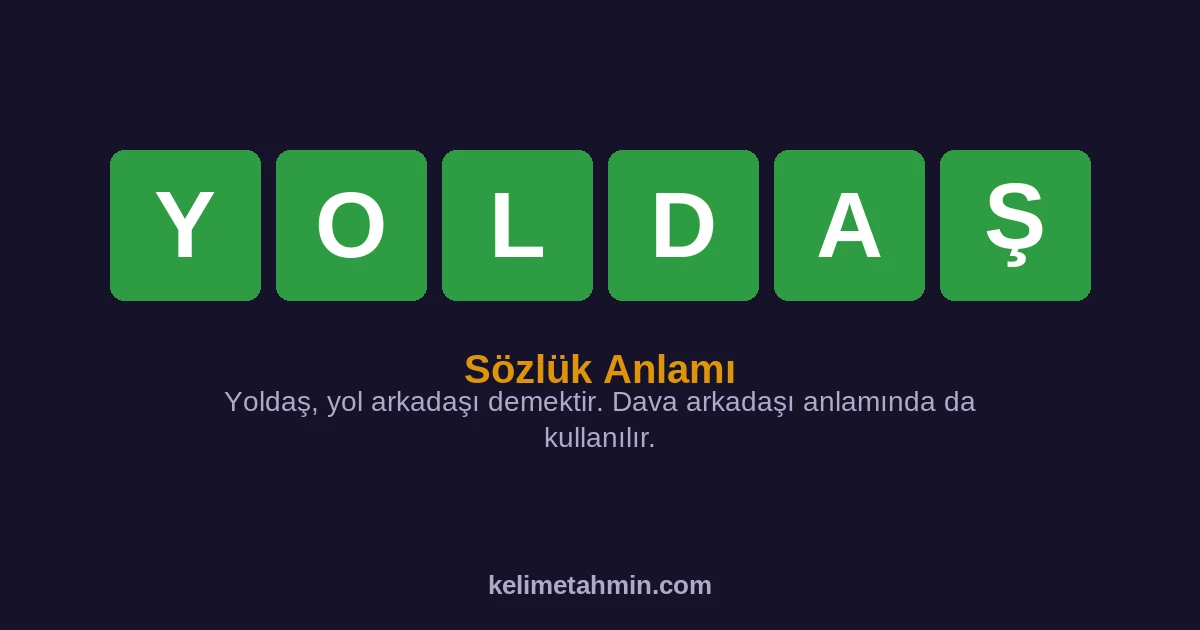 YOLDAŞ YOLDAŞ — anlamı ve örnek cümleler