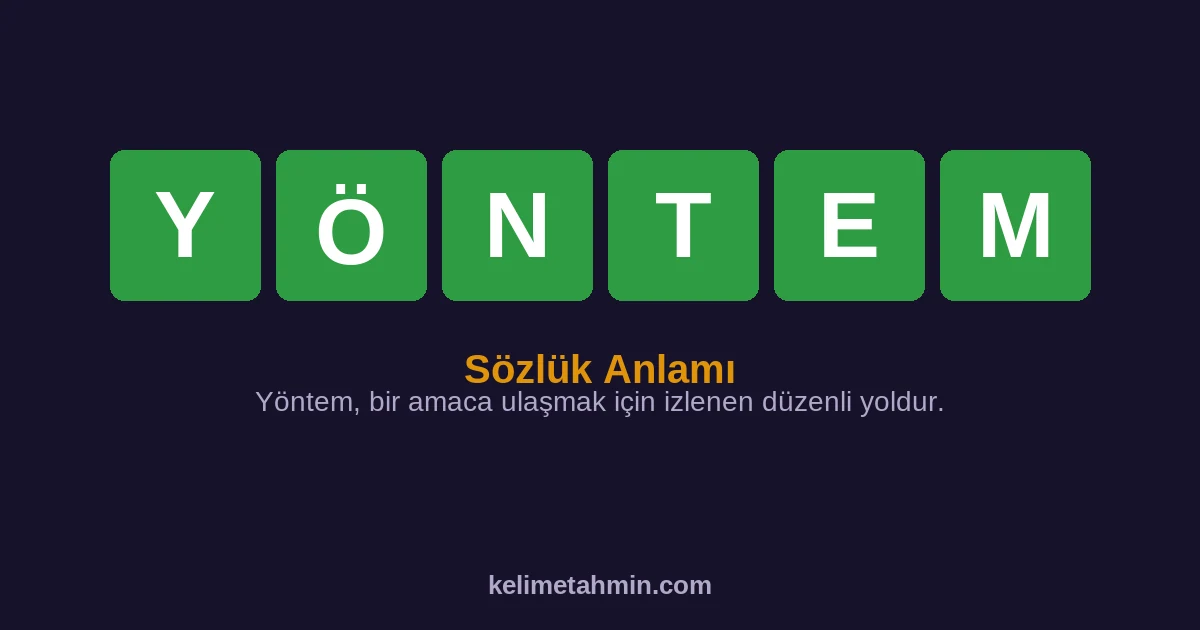 YÖNTEM YÖNTEM — anlamı ve örnek cümleler