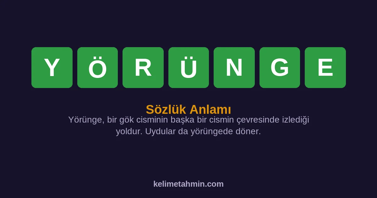 YÖRÜNGE YÖRÜNGE — anlamı ve örnek cümleler