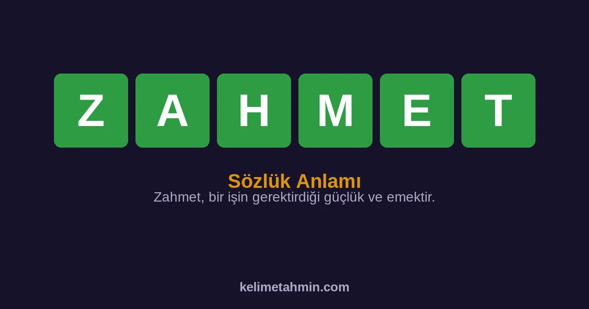 ZAHMET ZAHMET — anlamı ve örnek cümleler