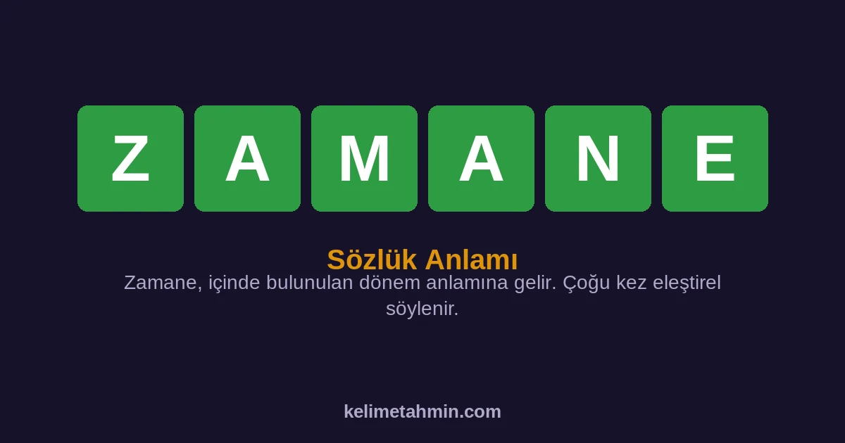 ZAMANE ZAMANE — anlamı ve örnek cümleler