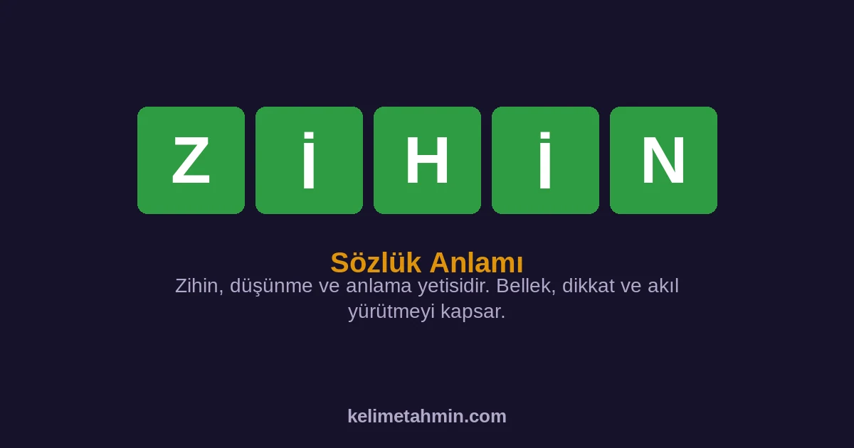 ZİHİN ZİHİN — anlamı ve örnek cümleler