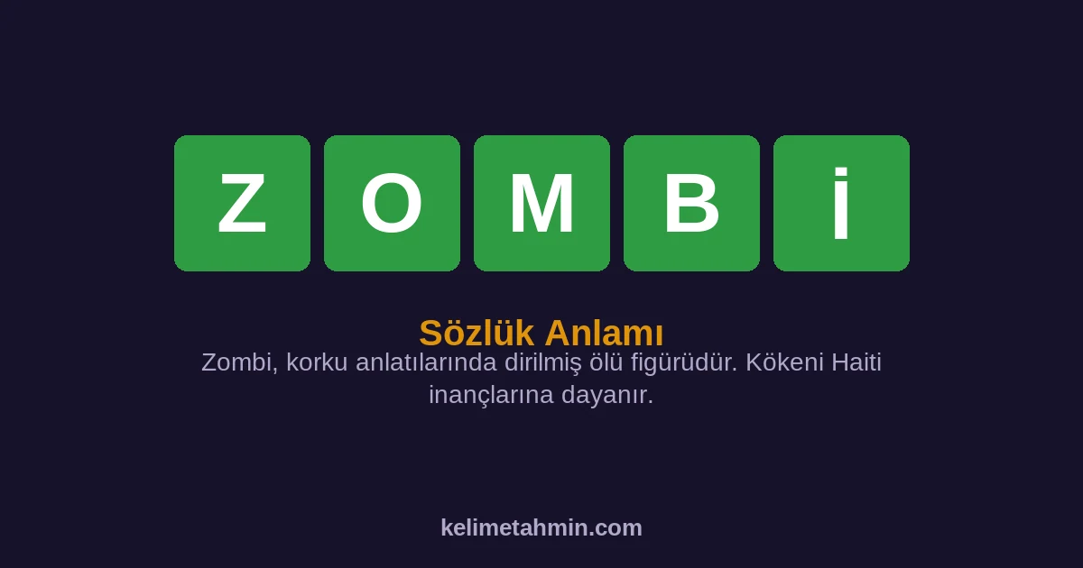 ZOMBİ ZOMBİ — anlamı ve örnek cümleler