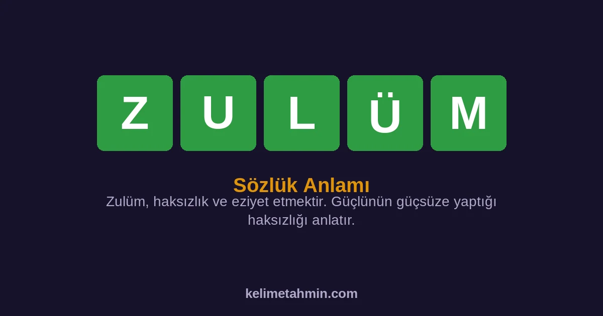 ZULÜM ZULÜM — anlamı ve örnek cümleler